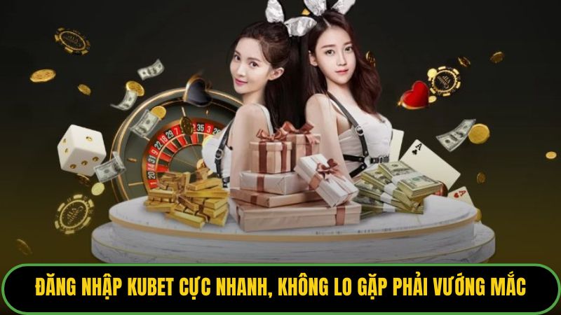 Đăng Nhập Kubet
