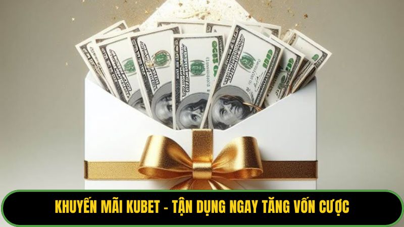 Khuyến Mãi Kubet
