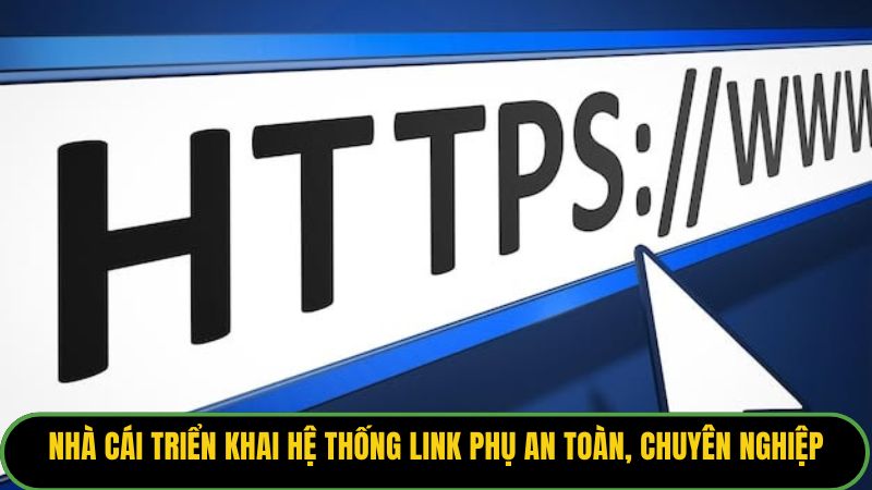 Nhà cái triển khai hệ thống link phụ an toàn, chuyên nghiệp
