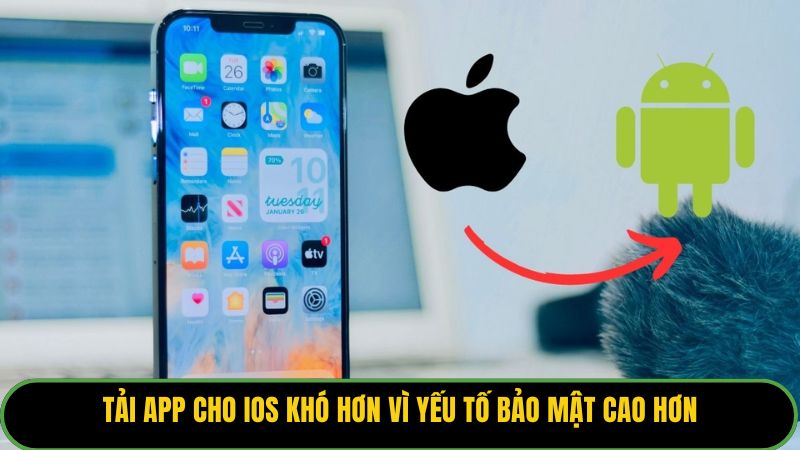 Tải app cho iOS khó hơn vì yếu tố bảo mật cao hơn